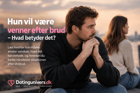 Hun vil v&aelig;re venner efter brud - Datingunivers.dk